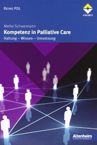 Kompetenz in Palliative Care: Haltung - Wissen - Umsetzung