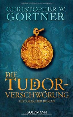 Die Tudor-Verschwörung: Historischer Roman