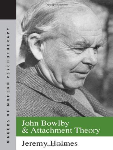 John Bowlby and Attachment Theory (Routledge Philosophers in Focus Series)