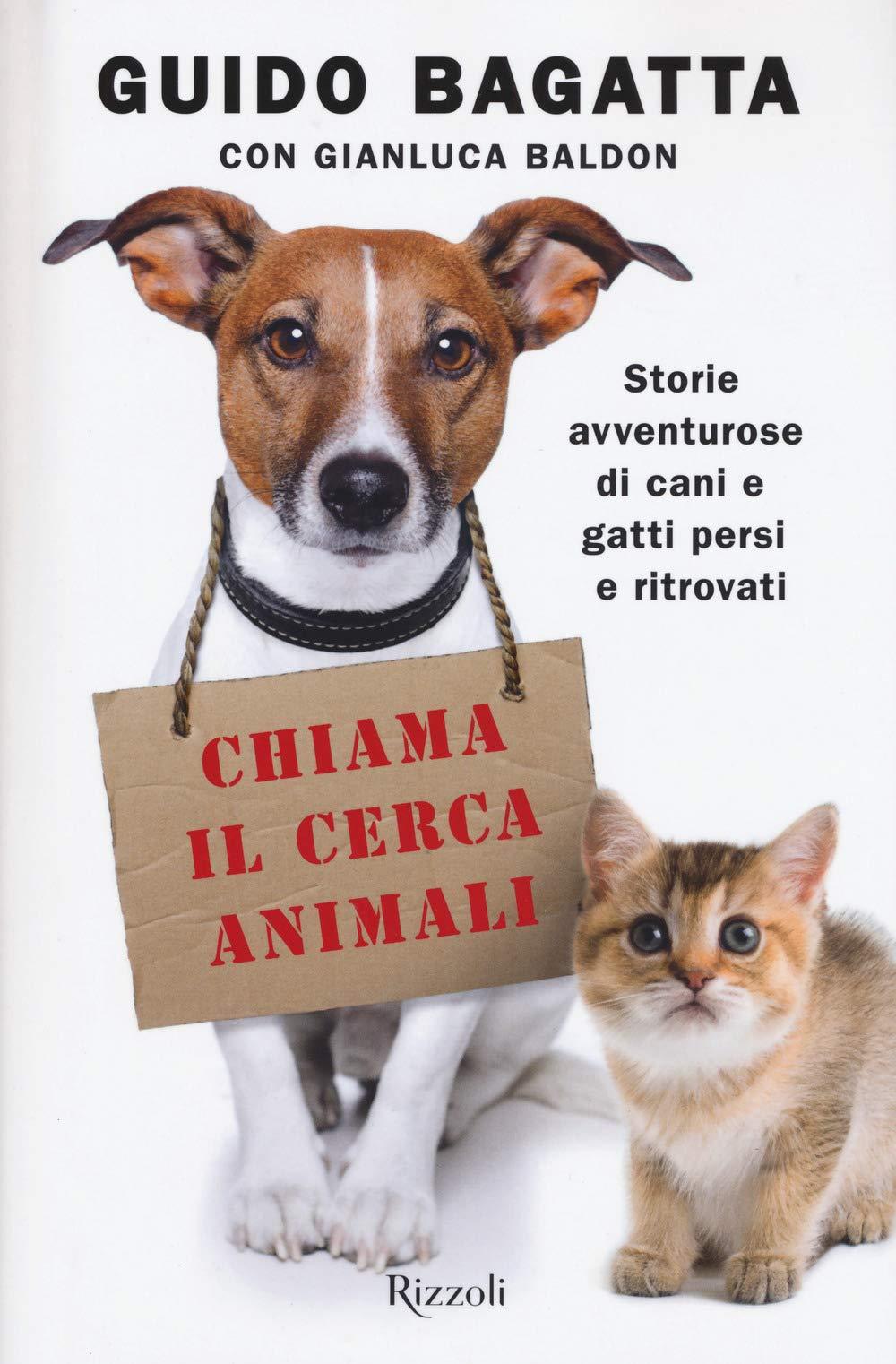 Chiama il cerca animali. Storie avventurose di cani e gatti persi e ritrovati (Varia)