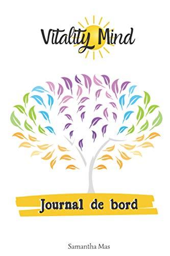 Vitality Mind - Journal de bord -: Journal de bord - Vitality Mind - Carnet de note ligne - Phrases inspirantes - Développement personnel - 100 pages - 15,2 x 22,9 cm -