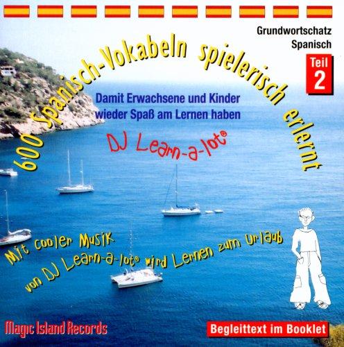 600 Spanisch-Vokabeln spielerisch erlernt. Grundwortschatz 2. CD. . Mit cooler Musik von DJ Learn-a-lot. (Lernmaterialien)