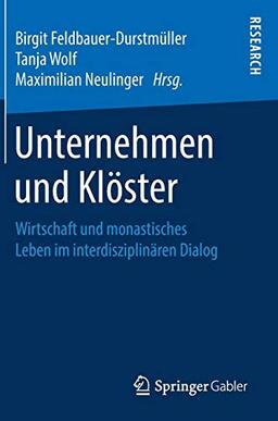 Unternehmen und Klöster: Wirtschaft und monastisches Leben im interdisziplinären Dialog