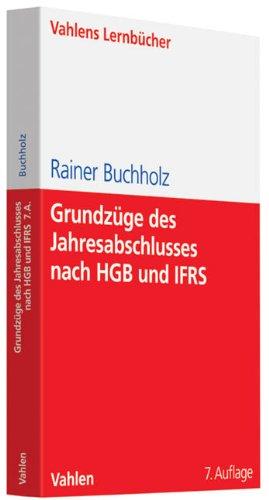 Grundzüge des Jahresabschlusses nach HGB und IFRS: Mit Aufgaben und Lösungen