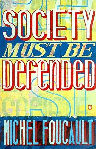 Society Must be Defended: Lectures at the Collège de France, 1975-76: Lectures at the College De France, 1975 76