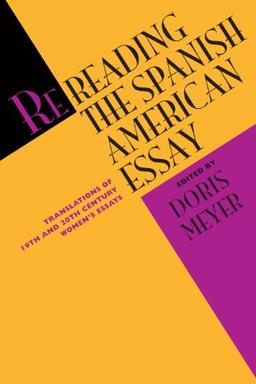 Rereading the Spanish American Essay: Translations of 19th and 20th Century Women's Essays (Texas Pan American)