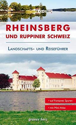 Reiseführer Rheinsberg und Ruppiner Schweiz: Von Zechlin bis Neuruppin. Kultur- und Reiseführer für Wanderer, Wassersportler, Rad- und Autofahrer.