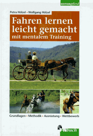 Fahren lernen leicht gemacht mit mentalem Training. Grundlagen, Methodik, Ausrüstung, Wettbewerb