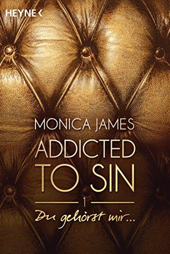 Du gehörst mir ...: Addicted to Sin (1) (Addicted to Sin-Serie, Band 1)