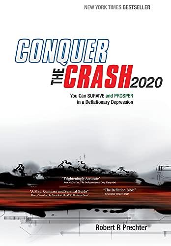 Conquer the Crash 2020: You Can Survive and Prosper in a Deflationary Depression