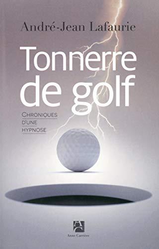 Tonnerre de golf : chroniques d'une hypnose