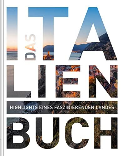 Das Italien Buch: Highlights eines faszinierenden Landes (KUNTH Das Buch)