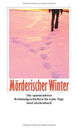 Mörderischer Winter: Die spannendsten Kriminalgeschichten für kalte Tage (insel taschenbuch)