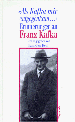 Als Kafka mir entgegenkam. Erinnerungen an Franz Kafka