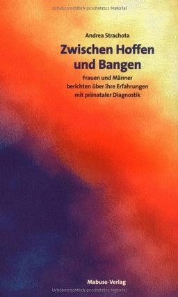 Zwischen Hoffen und Bangen: Frauen und Männer berichten über ihre Erfahrungen mit pränataler Diagnostik