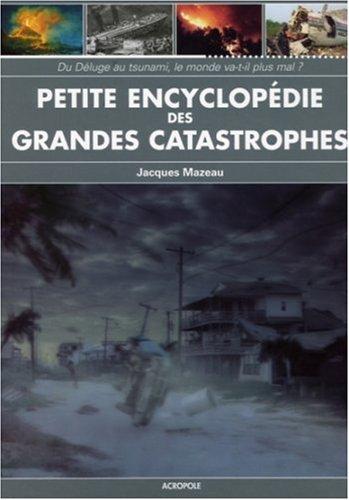 Petite encyclopédie des grandes catastrophes : du déluge au tsunami, le monde va-t-il plus mal ?