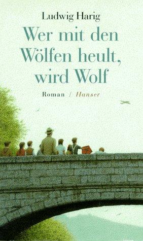 Wer mit den Wölfen heult, wird Wolf: Roman