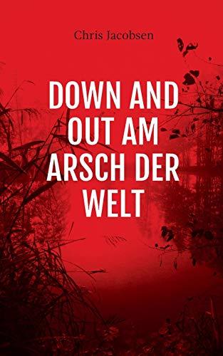 Down and out am Arsch der Welt