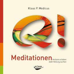 Quanten-Intelligenz: Heilsein erleben statt Heilung suchen - Meditationen