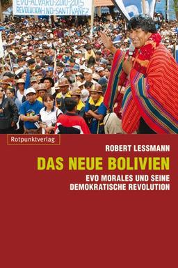 Das neue Bolivien: Evo Morales und seine demokratische Revolution