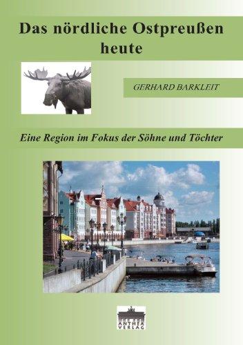 Das nördliche Ostpreußen heute: Eine Region im Fokus der Söhne und Töchter