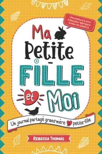 Ma petite-fille et moi: Un journal partagé grand-mère & petite-fille | Carnet intime mamie enfant pour s'amuser, créer des souvenirs et apprendre à ... moments de complicité avec sa grand-mère !)