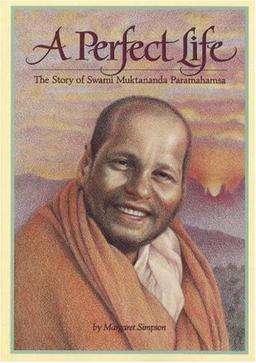 A Perfect Life: The Story of Swami Muktananda Paramahamsa