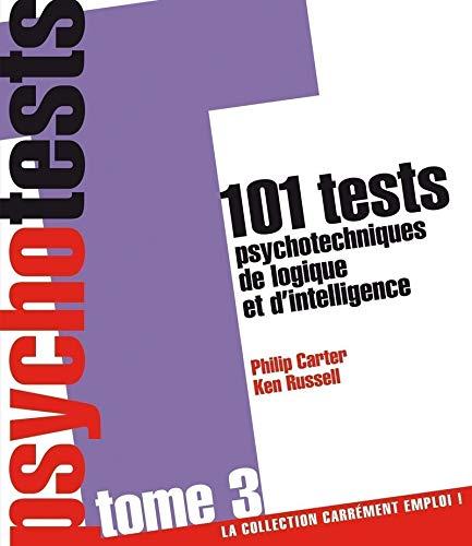 Psychotests : 101 tests psychotechniques de logique et d'intelligence. Vol. 3