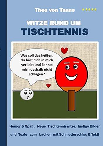 Witze rund um Tischtennis: Humor & Spaß: Neue Tischtenniswitze, lustige Bilder und Texte zum Lachen mit Schmetterschlag Effekt!