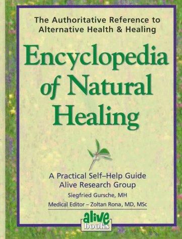 Encyclopedia of Natural Healing: The Authoritative Home Reference for Practical Self-Help: The Authoritative Reference to Alternative Health & Healing