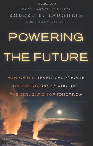 Powering the Future: How We Will (Eventually) Solve the Energy Crisis and Fuel the Civilization of Tomorrow