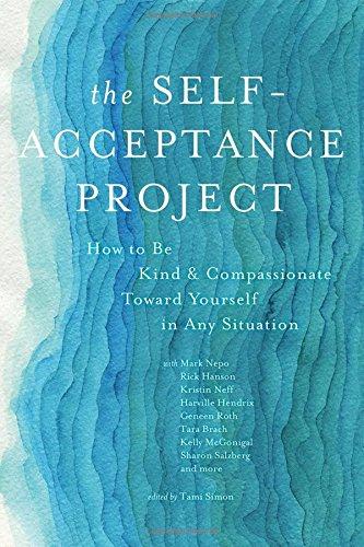 The Self-Acceptance Project: How to be Kind and Compassionate Toward Yourself in Any Situation