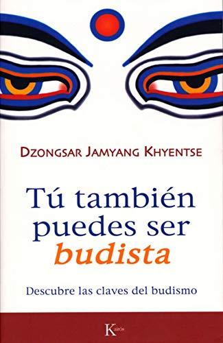 Tú también puedes ser budista : descubre las claves del budismo (Sabiduría Perenne)