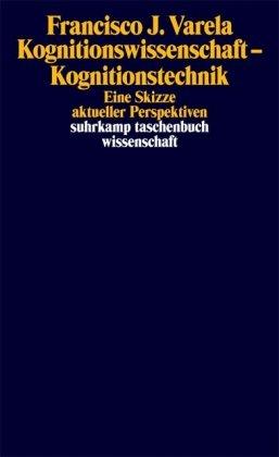 Kognitionswissenschaft - Kognitionstechnik: Eine Skizze aktueller Perspektiven (suhrkamp taschenbuch wissenschaft)