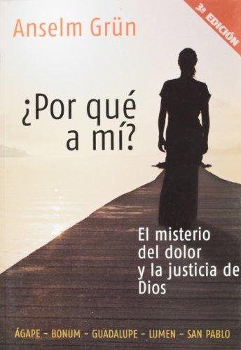 Porque a Mi? / Why Me?: El Misterio Del Dolor Y La Justicia De Dios / the Mystery of Pain and the Justice of God