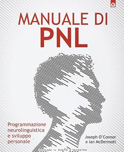 Manuale di PNL. Programmazione neurolinguistica e sviluppo personale