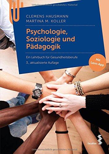 Psychologie, Soziologie und Pädagogik: Ein Lehrbuch für Gesundheitsberufe