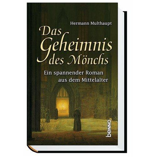 Das Geheimnis des Mönchs: Ein spannender Roman aus dem Mittelalter