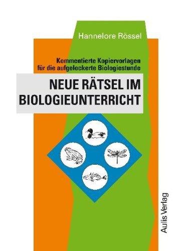 Kopiervorlagen Biologie / Neue Rätsel im Biologieunterricht: Kommentierte Kopiervorlagen für die aufgelockerte Biologiestunde