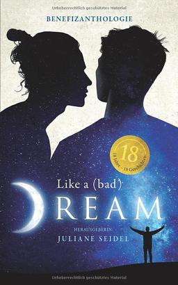 Like a (bad) Dream: Benefizanthologie (Like a Dream, Band 2)