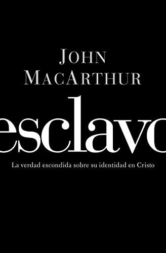 Esclavo: La verdad escondida sobre tu indentidad en Cristo