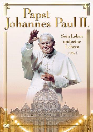 Papst Johannes Paul II - Sein Leben und seine Lehren