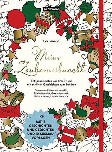 Meine Zauberweihnacht: Entspannt malen und kreativ sein mit schönen Geschichten und Gedichten zum Zuhören. Mit 18 Geschichten und 10 Ausmalvorlagen