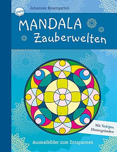 Mandala Zauberwelten. Ausmalbilder zum Entspannen: Malbuch zur Entspannung für Jung und Alt