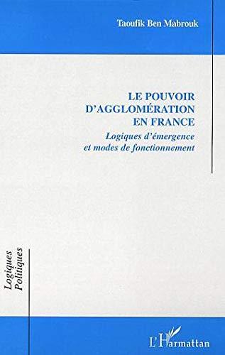 Le pouvoir d'agglomération en France : logiques d'émergence et modes de fonctionnement