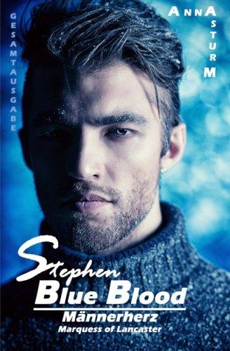 Blue Blood: Maennerherz - Marquess Stephen of Lancaster GESAMTAUSGABE (BLUE BLOOD Serie, Band 2)