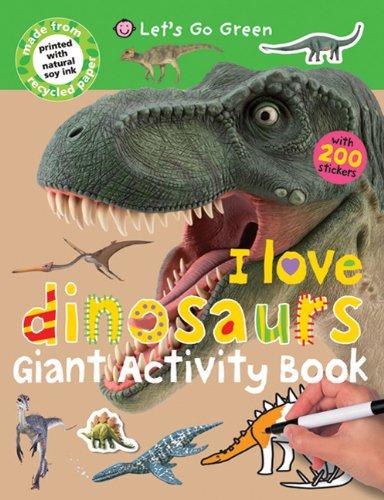 I Love Dinosaurs Giant Activity Book (Let's Go Green)