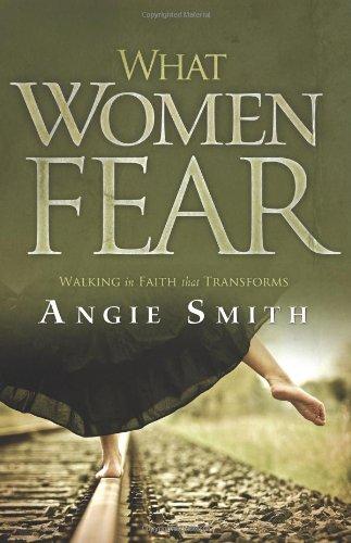 What Women Fear: Walking in Faith That Transforms