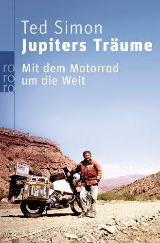 Jupiters Träume: Mit dem Motorrad um die Welt