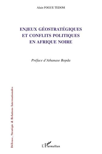 Enjeux géostratégiques et conflits politiques en Afrique noire